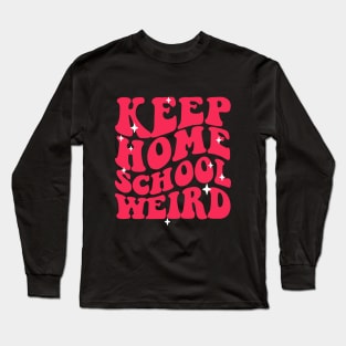 Keep Homeschool Weird Long Sleeve T-Shirt